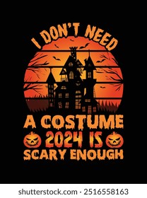 No necesito un disfraz 2024 es lo suficientemente aterrador diseño de camiseta, diseño de camiseta de halloween