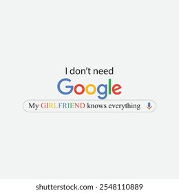 I don't need Google my girlfriend knows everything