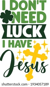 I don't need luck I have Jesus | St. Patrick's Day quote