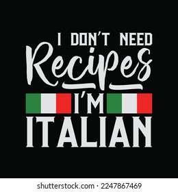 I Don't Need Recipes I'm Italian Italy Chef Cook svg
