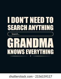 I don't need to search for anything grandma knows everything t-shirt design, grandma  design, grandma typography, typography T-shirt design