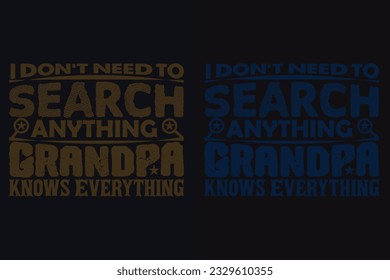 I Don't Need To Search Anything Grandpa Knows Everything, Grandad T-Shirt, Gifts Grandpa, Cool Grandpa Shirt, Grandfather Shirt, Gift For Grandfather, T-Shirt For Best Grandfather Ever