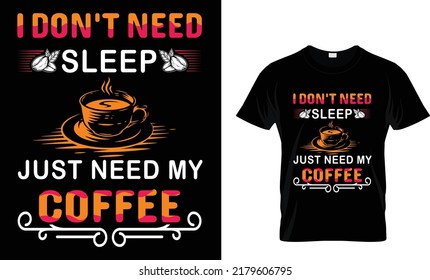 Don't need sleep just need my coffee.T-Shirt Design Template.