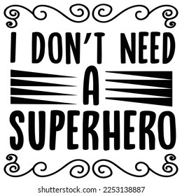 i don't need a super hero t-shirt print template
