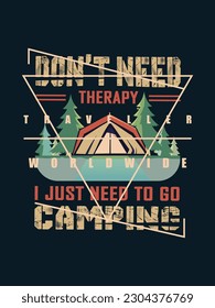 Don't need tgerapy i just need to go camping t shirt design 