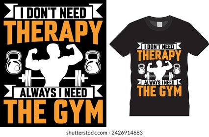 I don't need therapy always I need the gym. Fitness vector t shirt design. Fitness training and Gym Motivational Quotes vector t shirt design. Exercise t shirt, Fitness shirt, poster, banner, pod