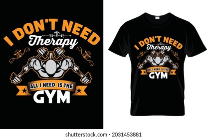  I dont need therapy i need gym t shirt gym lover t shirt design