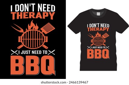 I don't need therapy i just need to bbq vector typography t-shirt design. Retro Vintage BBQ Smoking T-shirt Design. BBQ grill, grilling, BBQ food, beef, meat.