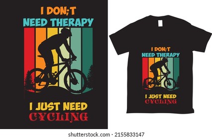 I dont need therapy i just need cycling typography tshirt design

