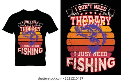 I don't need therapy I just need fishing t-shirt, vintage typography graphic fishing t shirt design vector