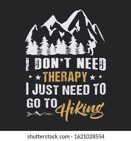 I don't need therapy i just need to go to hiking- Hiking T-shirt, T-shirt Design, Hiking labels, badges, vector illustration,  Poster, Custom T-shirt design, Trendy T-shirt Design