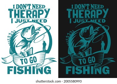 I don't need therapy, I just need to go fishing t-shirt design. Fishing, distressed, vintage, print-ready t-shirt