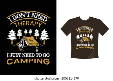 I don't need therapy, I just need to go camping. Camping, Adventure T-Shirt Template Design
