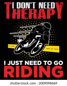 I don't need therapy I just need to go Riding vector illustration T-shirt Design