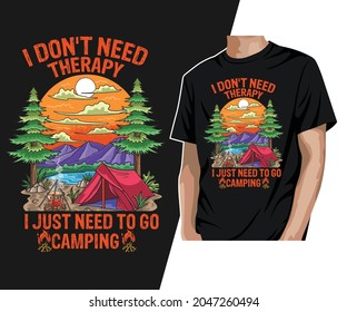 i don't need therapy I just need to go camping T-Shirt Design 
