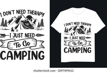 I don't need therapy I just need to go camping t-shirt design
