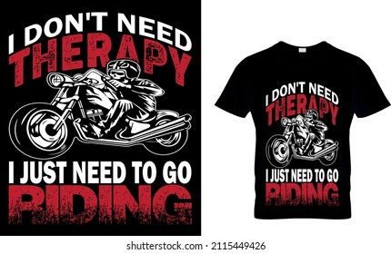 I DON'T NEED THERAPY I JUST NEED TO GO RIDING T-SHIRT DESIGN