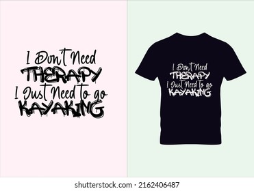 Ich brauche keine Therapie, ich muss einfach nur Kajak-T-Shirt fahren. Sommerhemd. Grafische Designs. Typografisches Design. inspirierende Zitate