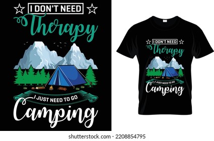 I Don't Need Therapy I Just Need To Go Camping.
