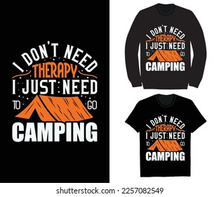 I don't need therapy i just need to go camping t shirt design