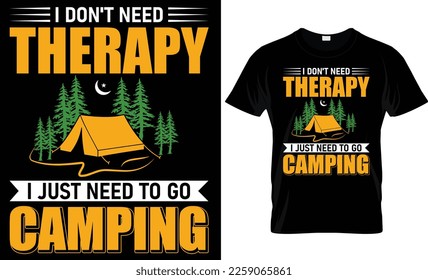 I don't need therapy i just need to go camping t-shirt design template