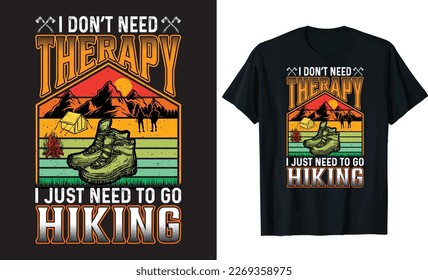 I don't need therapy I just need to go hiking - Hiking t-shirt design template. Wild, mountain, hiker, adventure illustration. Vector graphics for t-shirts and for other uses.