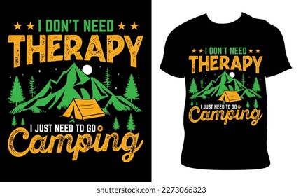 i don't need therapy i just need to go camping. camping t shirt design Mountain illustration, outdoor adventure, Vector and Typography t shirt design, Mugs Design, pillow design, 