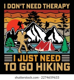 I Don't Need Therapy I Just Need To Go Hiking, Vintage Hiking T-Shirt, Adventure T-Shirt, Mountain T-Shirt, Retro T-Shirt.