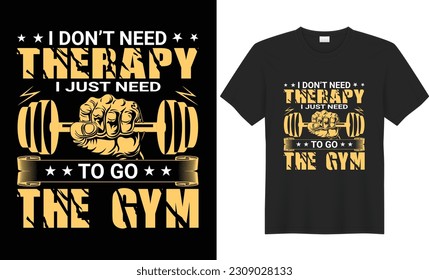 I don't need therapy i just need to go the gym t shirt design. fitness, Body builder Workout inspirational Poster. Vector design for gym, textile, posters, t-shirt, cover, banner, cards, cases etc.