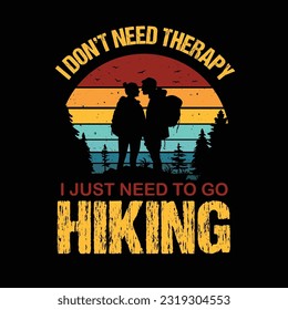 I Don't Need Therapy I Just Need to Go Hiking T shirt Design, Vector Design, Best Hiking T Shirt Design