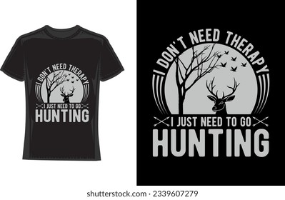I don't need therapy i just need to go hunting. hunting T-Shirt Design