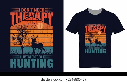 i don't need therapy i just need to go hunting custom vector t-shirt design 