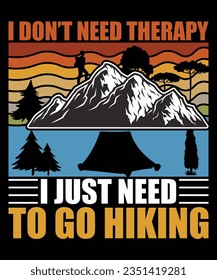 I don't need therapy i just need to go hiking print template t shirt design