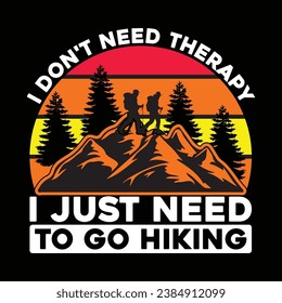 I don't need therapy I just need to go hiking T-shirt