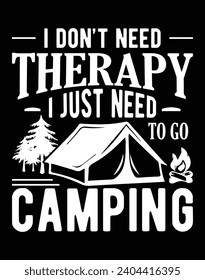 I don't need therapy I just need to go camping - EPS file for cutting machine. You can edit and print this vector art with EPS editor.