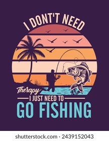 I Don't Need Therapy I Just Need To Go Fishing T-Shirt