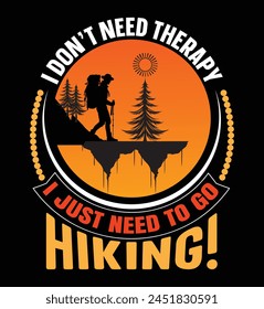 I don't need therapy i just need to go hiking t-shirt design