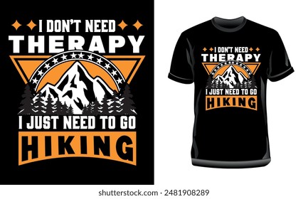 I don't need therapy, I just need to go hiking t-shirt design, Hiking and Climbing Mountain adventure t-shirt design