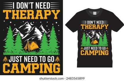 I don't need therapy just need to go camping, Camping therapy tent camp Typography Vector t-shirt design. Campfire funny motivation quote t shirt designs. Ready for print, poster, banner, card, pod