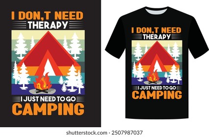 I don,t need therapy i just need to go camping t-shirt, camping design vector