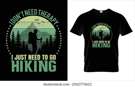 

I Don't Need Therapy I Just Need to Go Hiking Cute Hikers T-Shirt, I need hiking. T-shirt


