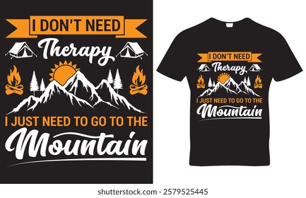 I don't need therapy i just need to go to mountain t-shirt design.