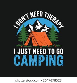 I don't need therapy I just need to go camping t shirt design, Camping vector