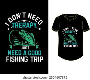 I don't need therapy i just need a good fishing trip. Fishing t shirt design