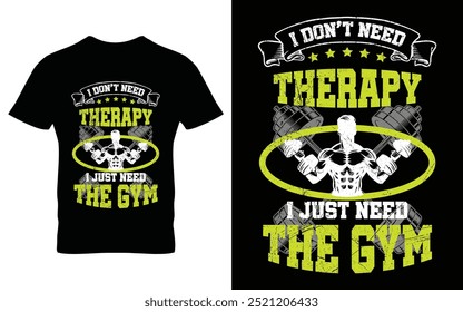 I Don't need therapy I just need the gym motivational quote, Workout inspirational t shirt design vector illustration print ready t-shirt