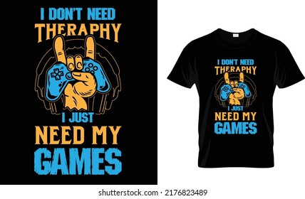 I don't need therapy i just need my game T-shirt design
