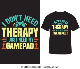 No necesito terapia solo necesito mi diseño de camisetas de juegos de gamepad. Ideas de diseño de camisetas de juegos. Diseño de camisetas de videojuegos