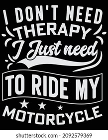 i don't need therapy i just need to ride my motorcycle