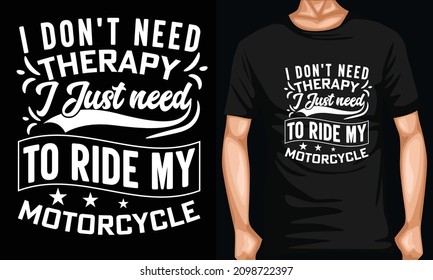 Ich brauche keine Therapie, ich muss einfach mein Motorrad-T-Shirt Design mitfahren