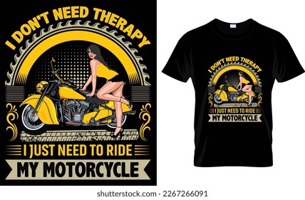 I don't need therapy. I just need to ride my motorcycle... t shirt design template